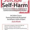 Suicide & Self-Harm: Stopping the Pain – Jack Klott & Janina Fisher | Available Now !