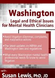 Washington Legal and Ethical Issues for Mental Health Clinicians – Susan Lewis | Available Now !
