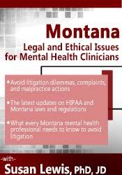Montana Legal and Ethical Issues for Mental Health Clinicians – Susan Lewis | Available Now !