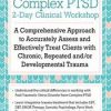 Complex PTSD Clinical Workshop: A Comprehensive Approach to Accurately Assess and Effectively Treat Clients with Chronic, Repeated andor Developmental Trauma – Arielle Schwartz | Available Now !