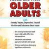 Confidently Assess and Treat Older Adults with Anxiety, Trauma, Depression, Suicidal Ideation and Substance Abuse Issues – Natali Edmonds | Available Now !