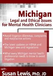 Michigan Legal and Ethical Issues for Mental Health Clinicians – Susan Lewis | Available Now !
