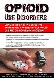 Opioid Use Disorders: Clinical Insights and Effective Therapeutic Approaches for Opioid Use and Co-Occurring Disorders – Hayden Center | Available Now !