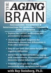 The Aging Brain: Assessments, Treatments & Interventions for Alzheimer’s Disease & Other Dementias – Roy D. Steinberg | Available Now !
