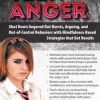 Teen Anger: Shut Down Angered Out-Bursts, Arguing, and Out-of-Control Behaviors with Mindfulness-Based Strategies that Get Results – Jason Murphy | Available Now !