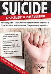 Suicide Assessment and Intervention: Assess Suicidal Ideation and Effectively Intervene in Crisis Situations with Confidence, Composure and Sensitivity – Sally Spencer-Thomas | Available Now !