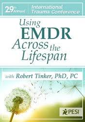 Using EMDR Across the Lifespan – Robert Tinker | Available Now !