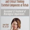 Cognition, Communication, & Critical Thinking – Essential Components of Rehab: Assessment & Treatment of Neurological Impairments – Jane Yakel | Available Now !