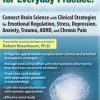 Neuroscience for Everyday Practice: Connect Brain Science with Clinical Strategies for Emotional Regulation, Stress, Depression, Anxiety, Trauma, ADHD, and Chronic Pain – Robert Rosenbaum | Available Now !