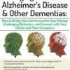 Aging Brain, Alzheimer’s Disease and Other Dementias: Bridge the Communication Gap, Manage Challenging Behaviors and Connect with Your Clients and Their Caregivers – Jennifer McKeown | Available Now !