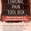 The Chronic Pain Tool Box: Effective Interventions for Treating Complex Chronic Pain – Bruce Singer | Available Now !