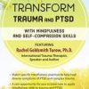 Transform Trauma and PTSD with Mindfulness and Self-Compassion Skills – Rachel Goldsmith Turow | Available Now !