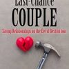 The Last-Chance Couple: Saving Relationships on the Eve of Destruction – Peter Fraenkel | Available Now !