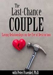 The Last-Chance Couple: Saving Relationships on the Eve of Destruction – Peter Fraenkel | Available Now !