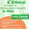 Legal and Ethical Issues in Behavioral Health in Ohio – Lois Fenner | Available Now !