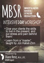 MBSR (Mindfulness Based Stress Reduction) – Intensive 2-Day Workshop – Diane Renz | Available Now !