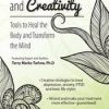 Mindfulness and Creativity: Tools to Heal the Body and Transform the Mind – Terry Marks-Tarlow | Available Now !