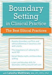 Boundary Setting in Clinical Practice: The Best Ethical Practices – Latasha Matthews | Available Now !