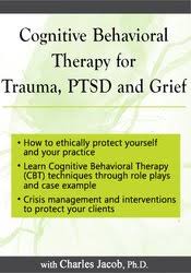 Cognitive Behavioral Therapy for Trauma, PTSD and Grief – Charles Jacob | Available Now !