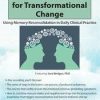 What the Brain Needs for Transformational Change: Using Memory Reconsolidation in Daily Clinical Practice – Bruce Ecker & Sara Bridges | Available Now !
