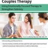 Addiction Treatment and Couples Therapy: Using Emotionally Focused Therapy to Strengthen Sobriety – Michael Barnett | Available Now !