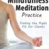 Personalizing Mindfulness Meditation Practice: Finding the Right Fit for Clients – Joan Borysenko | Available Now !