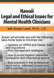 Hawaii Legal and Ethical Issues for Mental Health Clinicians – Susan Lewis | Available Now !