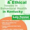 Legal and Ethical Issues in Behavioral Health in Kentucky – Lois Fenner | Available Now !