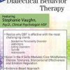 Dialectical Behavior Therapy: For Clients – Stephanie Vaughn | Available Now !