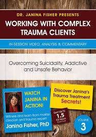 Overcoming Suicidality, Addictive and Unsafe Behavior – Janina Fisher | Available Now !