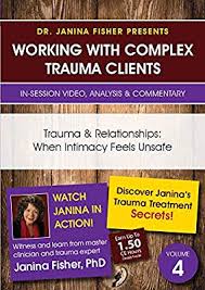 Trauma & Relationships: When Intimacy Feels Unsafe – Janina Fisher | Available Now !