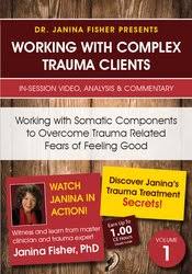 Working with Somatic Components to Overcome Trauma Related Fears of Feeling Good – Janina Fisher | Available Now !