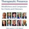 The Power of Therapeutic Presence: Mindfulness and Compassion for Clients and Clinicians – Bill Morgan , Charles Styron, Christopher Willard , Christopher Germer , Janet Surrey , Mitch Abblett , Peter Fulton , Ronald D. Siegel & … | Available Now !