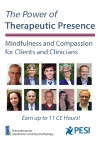 The Power of Therapeutic Presence: Mindfulness and Compassion for Clients and Clinicians – Bill Morgan , Charles Styron, Christopher Willard , Christopher Germer , Janet Surrey , Mitch Abblett , Peter Fulton , Ronald D. Siegel & … | Available Now !