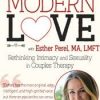 Modern Love: Rethinking Intimacy and Sexuality in Couples Therapy with Esther Perel, LMFT – Esther Perel | Available Now !