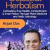 The Power of Celestial Herbalism – Arjun Das | Available Now !