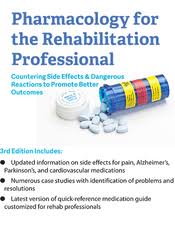 Pharmacology for the Rehabilitation Professional: Countering Side Effects & Dangerous Reactions to Promote Better Outcomes – Chad C. Hensel | Available Now !