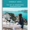 Kimberley Wenya – The Art Of Intentional Manifestation | Available Now !