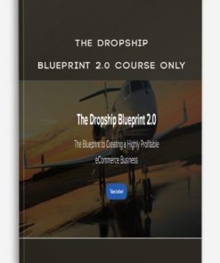 The Dropship Blueprint 2.0 Course Only | Available Now !