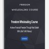 Freedom Wholesaling Course | Available Now !