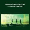 Institute of Functional Medkine – Confronting Cancer as a Chronic Disease | Available Now !