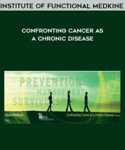 Institute of Functional Medkine – Confronting Cancer as a Chronic Disease | Available Now !