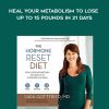 The Hormone Reset Diet: Heal Your Metabolism to Lose Up to 15 Pounds in 21 Days | Available Now !