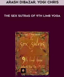 Arash Dibazar, Yogi Chris – The Sex Sutras of 9th Limb Yoga | Available Now !