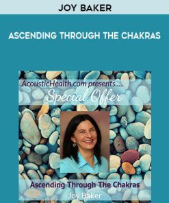 Joy Baker – Ascending Through The Chakras | Available Now !