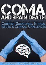 Coma and Brain Death: Current Guidelines, Ethical Issues & Clinical Challenges – Joyce Campbell | Available Now !