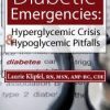 Diabetic Emergencies: DKA, HHS and Hypoglycemia – Laurie Klipfel | Available Now !