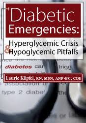 Diabetic Emergencies: DKA, HHS and Hypoglycemia – Laurie Klipfel | Available Now !