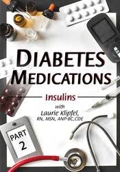 Diabetes Medications Part 3: Non-Insulin Injected Medications and Insulin Pumps – Laurie Klipfel | Available Now !