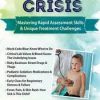 Pediatric Crisis: Mastering Rapid Assessment Skills & Unique Treatment Challenges – Robin Gilbert | Available Now !